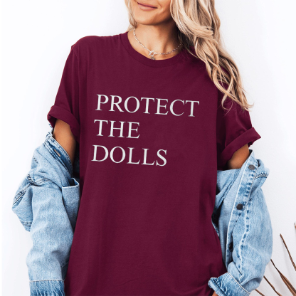 Protect The Dolls Unisex T-shirt/Crewneck/Hoodie