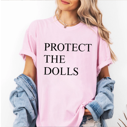 Protect The Dolls Unisex T-shirt/Crewneck/Hoodie