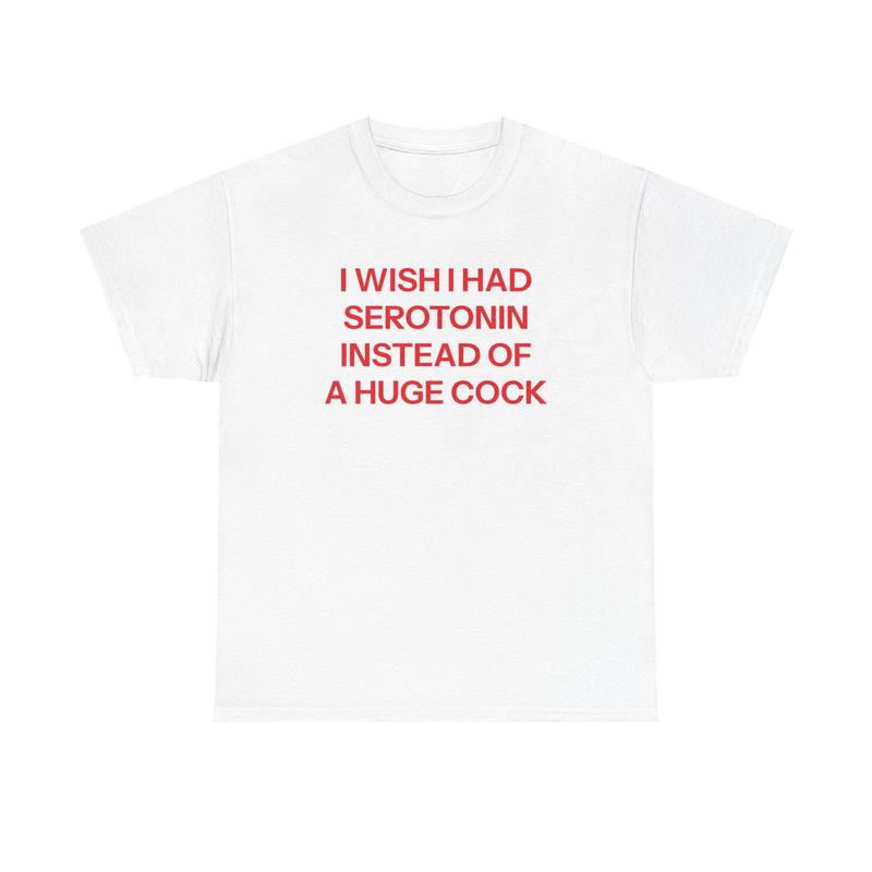 I Wish I Had Serotonin Shirt Funny Graphic Unisex T-shirt