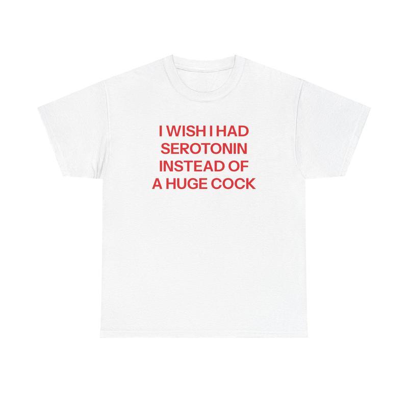 I Wish I Had Serotonin Shirt Funny Graphic Unisex T-shirt