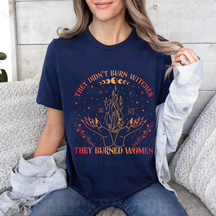 They Didn't Burn Witches They Burned Women Unisex T-shirt