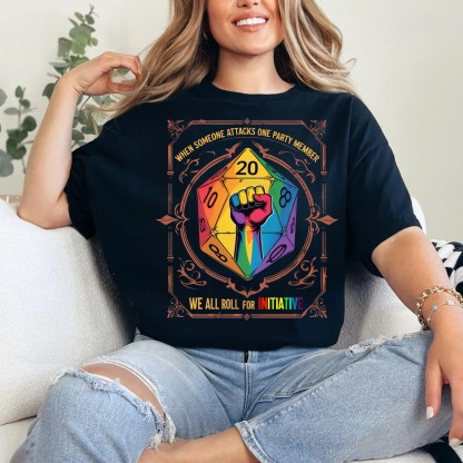 When Someone Attacks One Party Member, We All Roll for Initiative,Pride Month Unisex T-shirt