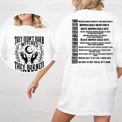 They Didn't Burn Witches They Burned Women Unisex T-shirt