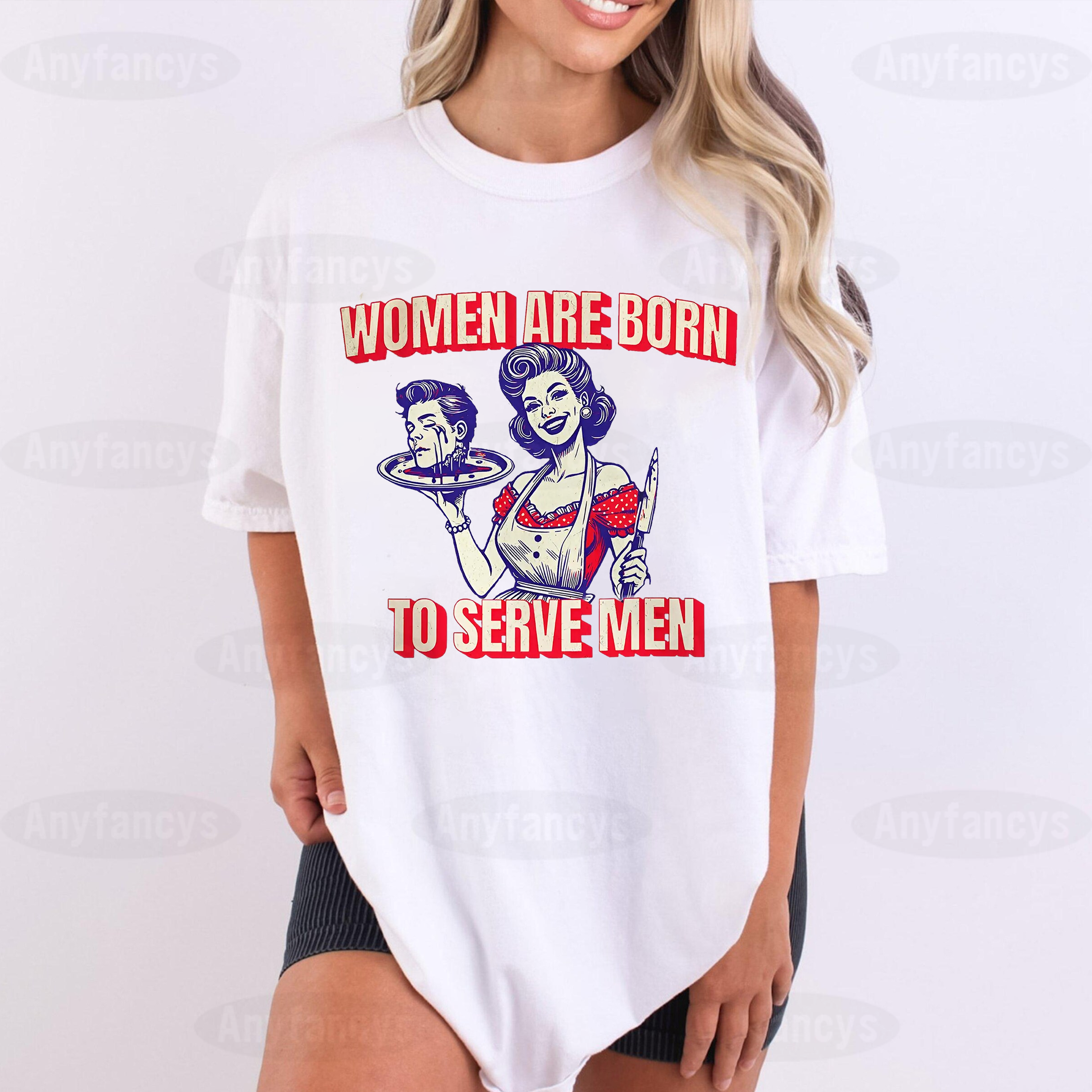 Women Are Born To Serve Men,Women Rights  Unisex T-shirt