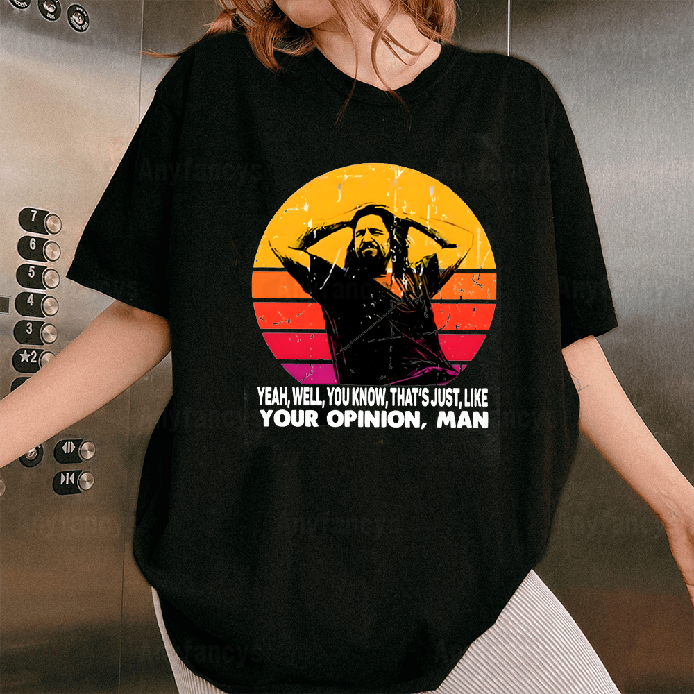 The Dude your opinion man The Big Lebowski funny Unisex T-shirt