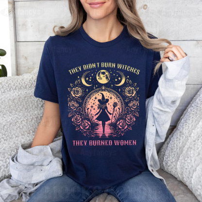 They Didn't Burn Witches They Burned Women Unisex T-shirt