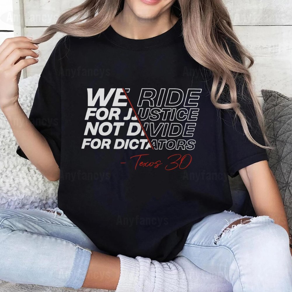 WE RIDE FOR JUSTICE NOT DVIDE FOR DICTATORS Unisex T-shirt