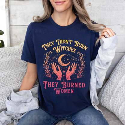 They Didn't Burn Witches They Burned Women Unisex T-shirt