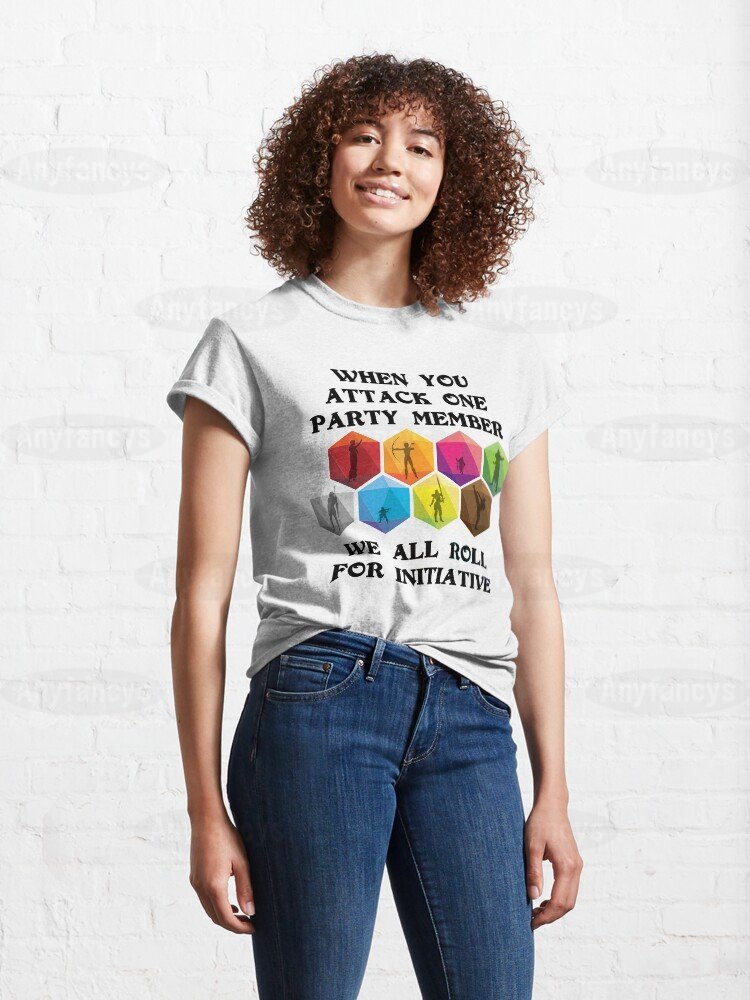 When Someone Attacks One Party Member We All Roll For Initiative Classic Unisex T-shirt/Crewneck/Hoodie