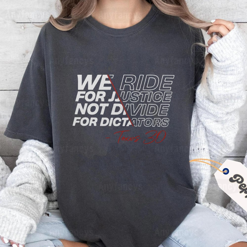 WE RIDE FOR JUSTICE NOT DVIDE FOR DICTATORS Unisex T-shirt