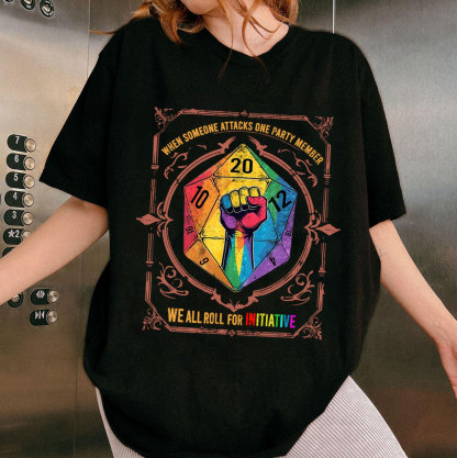 When Someone Attacks One Party Member, We All Roll for Initiative,Pride Month Unisex T-shirt
