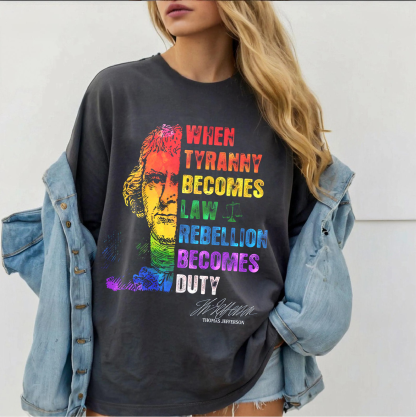 When Tyranny Becomes Law,Rebellion Becomes Duty Shirt,Thomas Jefferson Unisex T-shirt