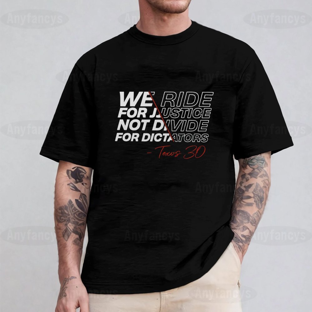WE RIDE FOR JUSTICE NOT DVIDE FOR DICTATORS Unisex T-shirt