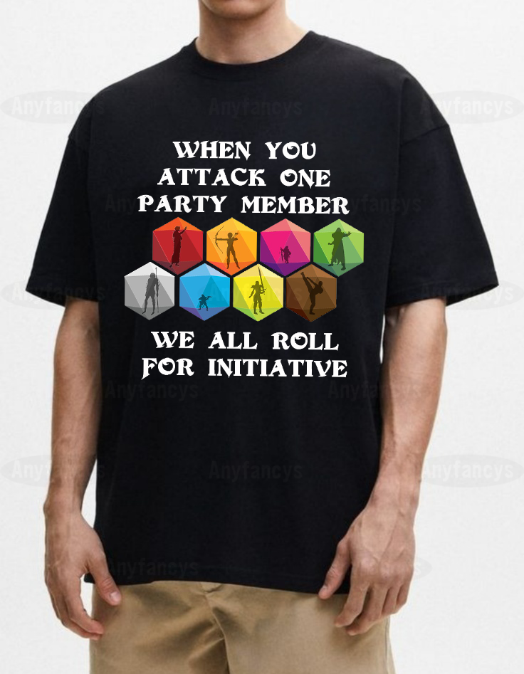 When Someone Attacks One Party Member We All Roll For Initiative Classic Unisex T-shirt/Crewneck/Hoodie