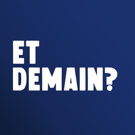 ET DEMAIN ?