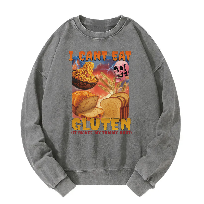 I Can't Eat Gluten Funny Meme Washed Sweatshirt