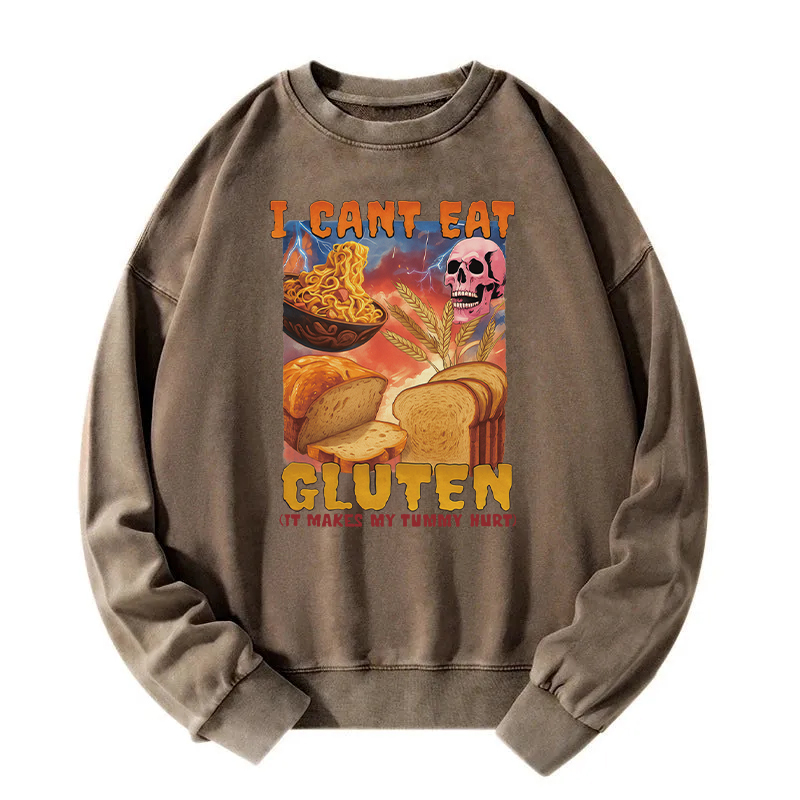 I Can't Eat Gluten Funny Meme Washed Sweatshirt