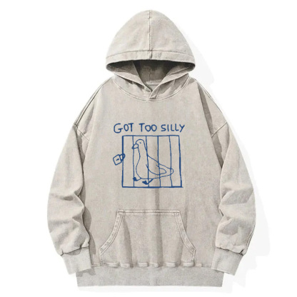 Got Too Silly Meme Washed Hoodie