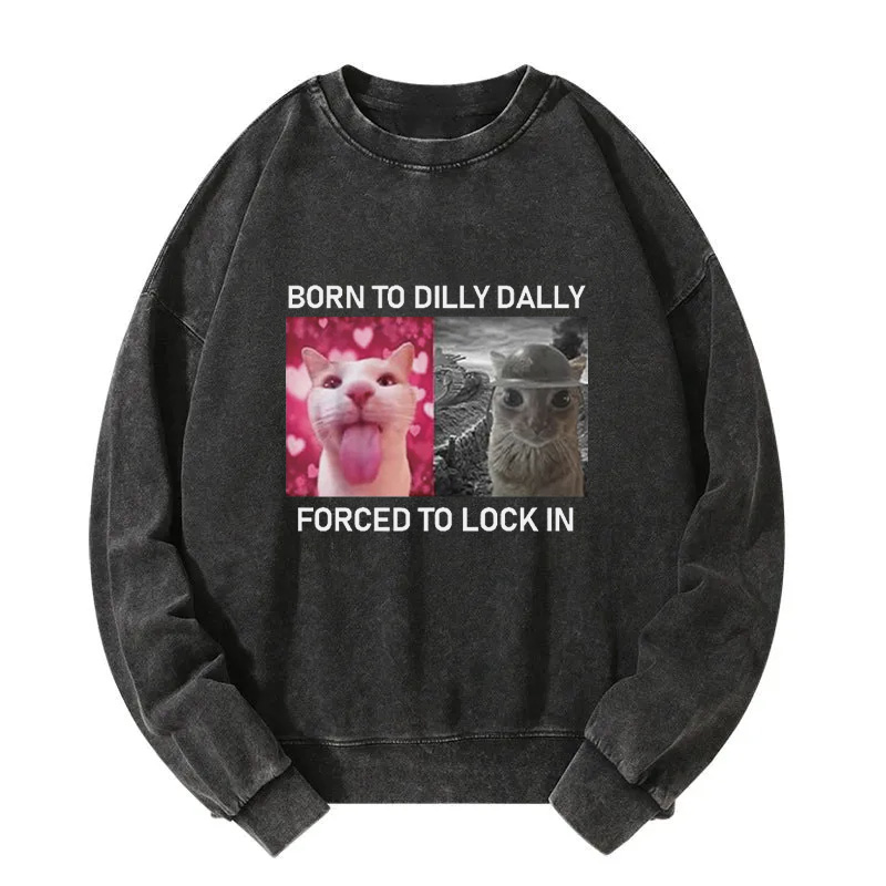 Born To Dilly Dally Washed Sweatshirt