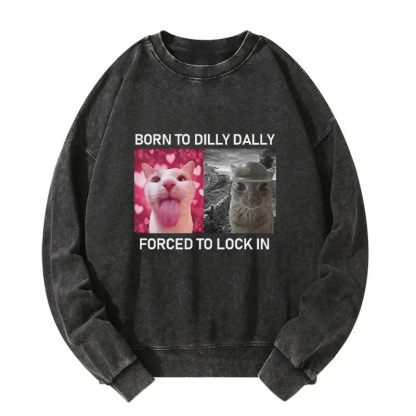 Born To Dilly Dally Washed Sweatshirt