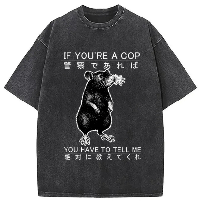 If You're A Cop Japanese Rat Washed T-Shirt