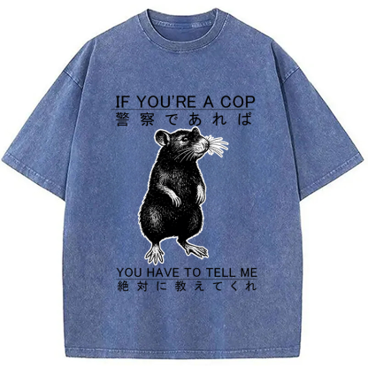 If You're A Cop Japanese Rat Washed T-Shirt