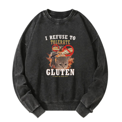 I Refuse to Tolerate Gluten Washed Sweatshirt
