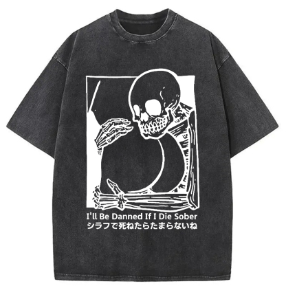 I'll Be Damned If I Die Sober Vintage Washed T-shirt