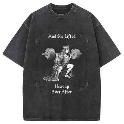 She Lifted Heavily Ever After Gym Washed T-Shirt