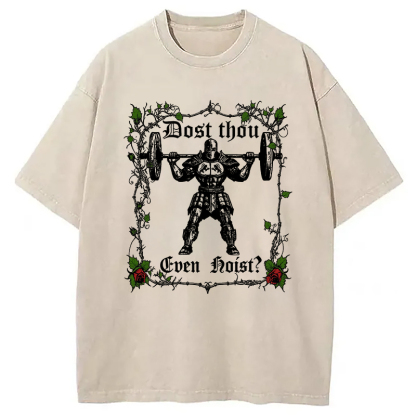Dost Thou Even Hoist Funny Gym Washed T-Shirt