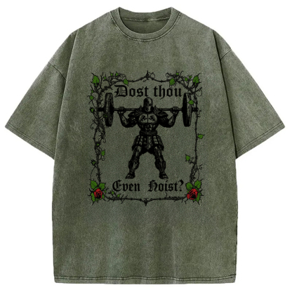 Dost Thou Even Hoist Funny Gym Washed T-Shirt