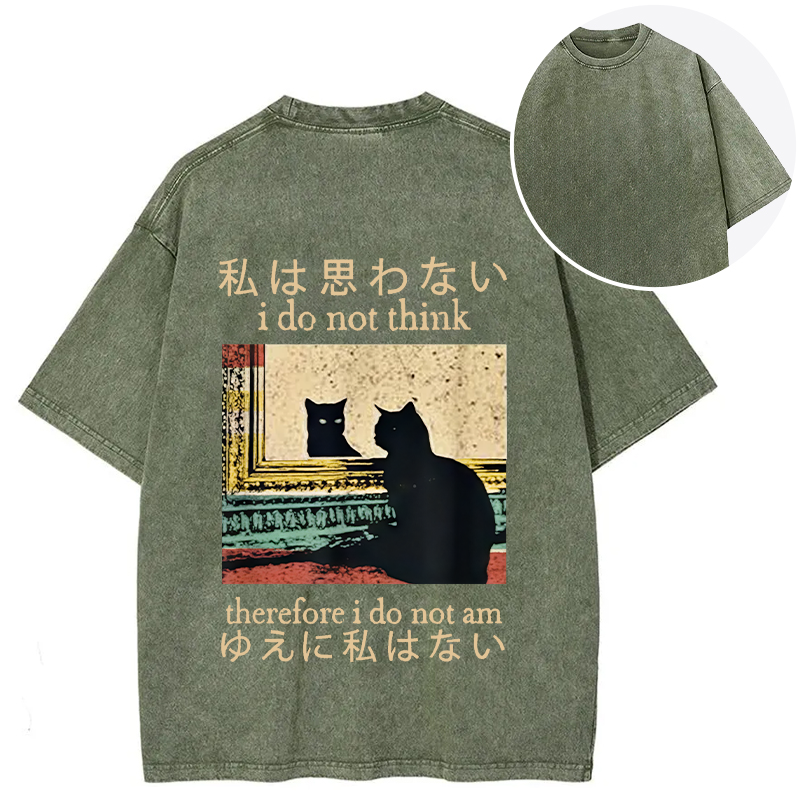 I Do Not Think Therefore I Do Not Am Back Washed T-Shirt