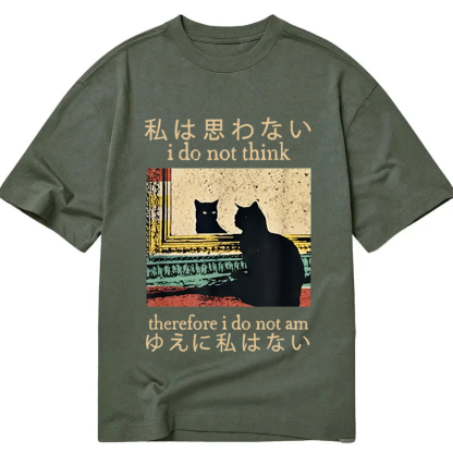 I Do Not Think Therefore I Do Not Am Classic T-Shirt