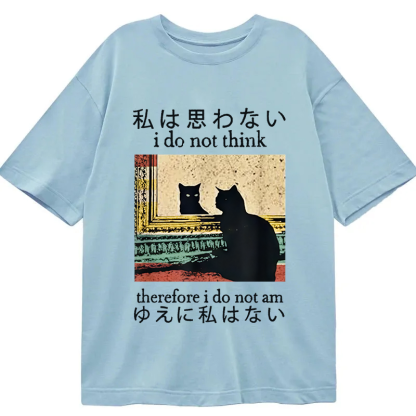 I Do Not Think Therefore I Do Not Am Classic T-Shirt