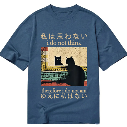 I Do Not Think Therefore I Do Not Am Classic T-Shirt
