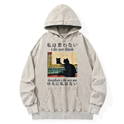 I Do Not Think Therefore I Do Not Am Washed Hoodie