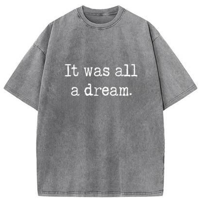 It Was A Dream Washed T-Shirt