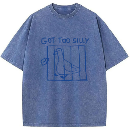 Got Too Silly Meme Washed T-Shirt