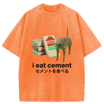 I Eat Cement Washed T-Shirt