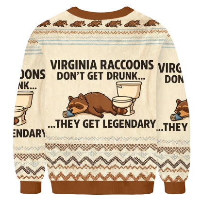 Baddiecat Virginia Raccoons Don't Get Drunk They Get Legendary Ugly Sweatshirt
