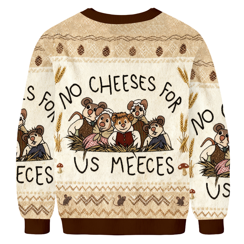 Baddiecat No Cheeses For Us Meeces Ugly Sweatshirt
