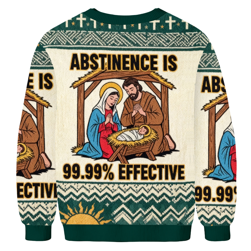 Baddiecat Jesus Abstinence Is 99.99% Effective Ugly Sweatshirt