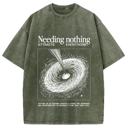 Needing Nothing Attracts Everything Black Hole Washed T-Shirt