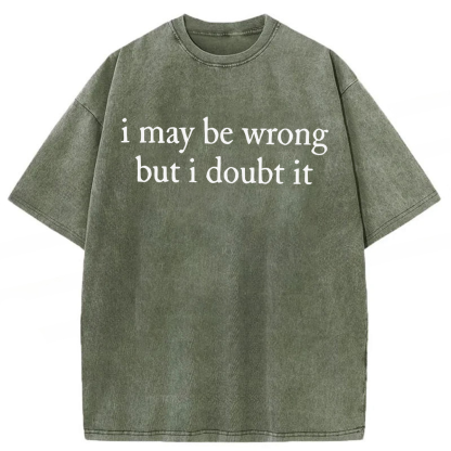 Tokyoviva I May Be Wrong but I Doubt It Washed T-shirt