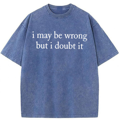 Tokyoviva I May Be Wrong but I Doubt It Washed T-shirt