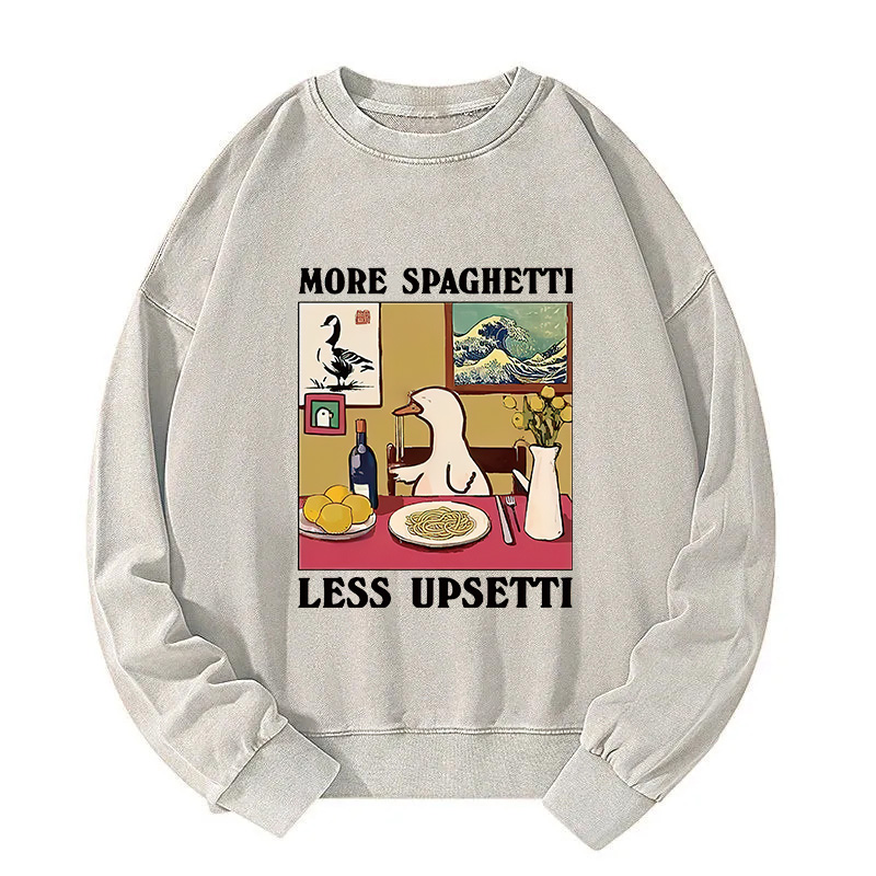 More Spaghetti Less Upsetti Goose Washed Sweatshirt
