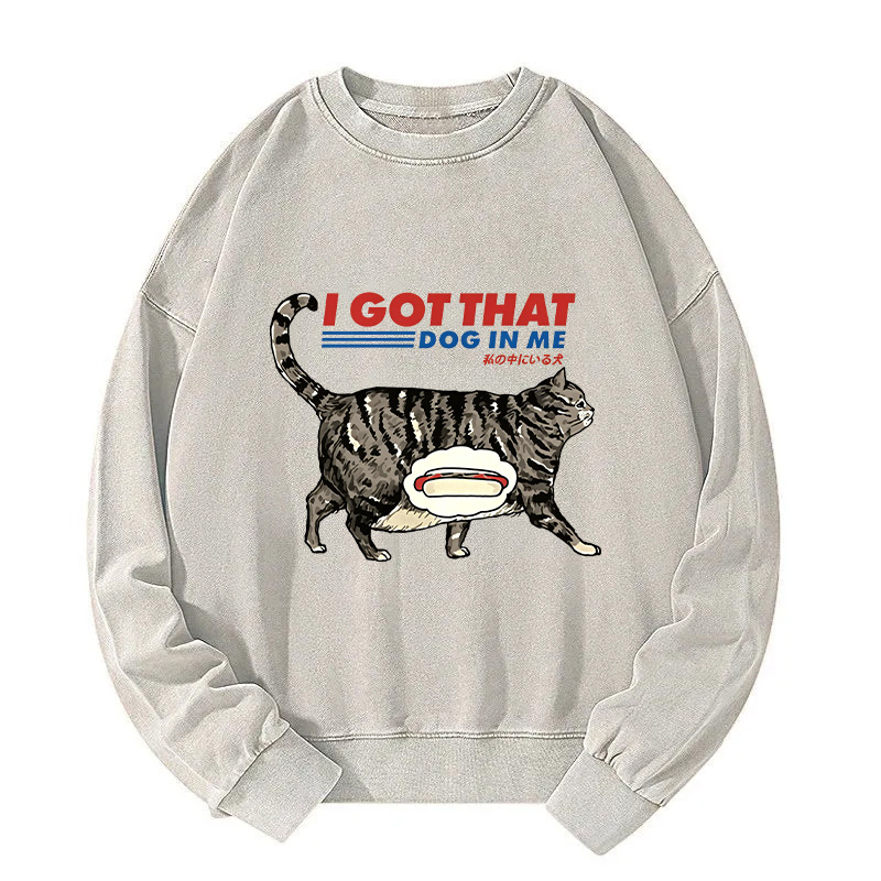 I Got That Dog In Me Japan Washed Sweatshirt
