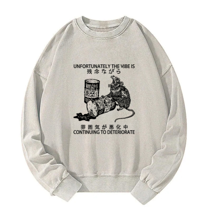 The Vibe Is Continuing To Deteriorate Washed Sweatshirt