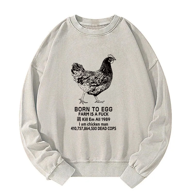 Born To Egg Washed Sweatshirt