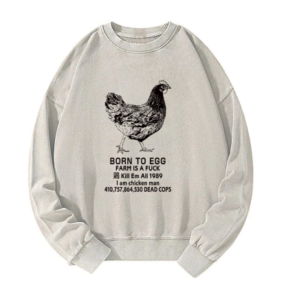 Born To Egg Washed Sweatshirt